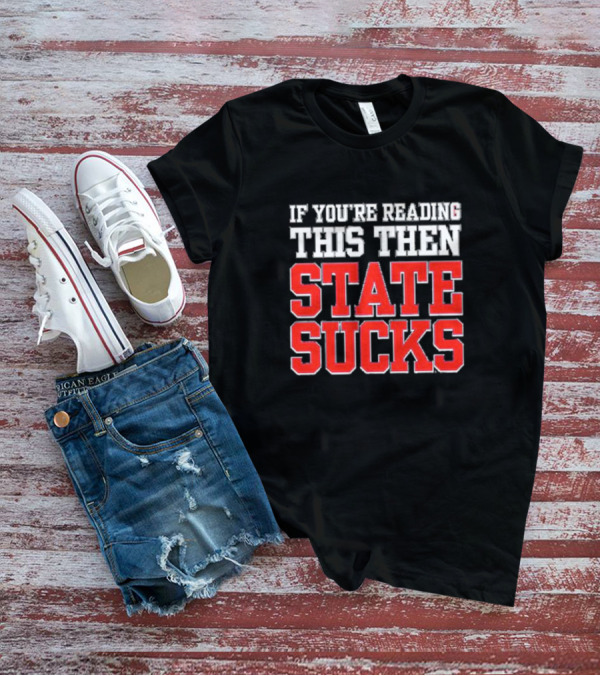 Ole Miss Rebels Rivalry If You’re Reading This Then State Sucks T-Shirt
