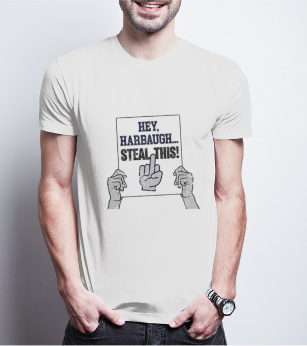 Penn State Nittany Lions Hey Harbaugh Steal This Middle Finger Sign T-Shirt