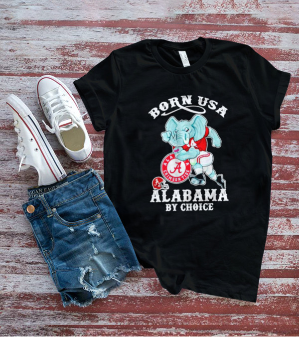 Born USA Alabama Crimson Tide Elephant ALA By Choice T-Shirt