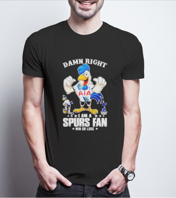 Damn Right I Am A Spurs Fan Win Or Lose AIA Cartoon Bird Mascot T-Shirt