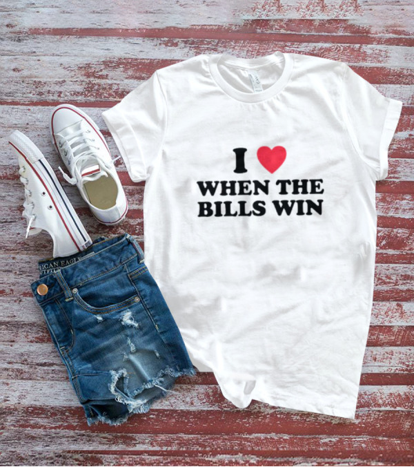 I Love When The Bills Win Heart T-Shirt