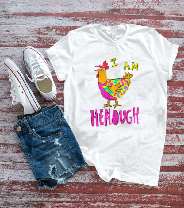 Chicken I Am Henough Colorful T-Shirt