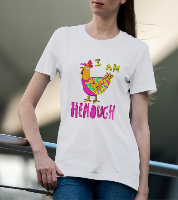 Chicken I Am Henough Colorful T-Shirt