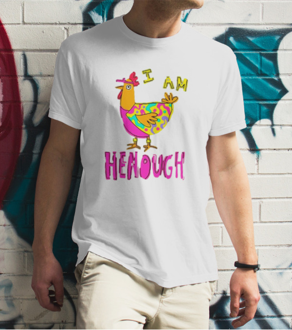Chicken I Am Henough Colorful T-Shirt