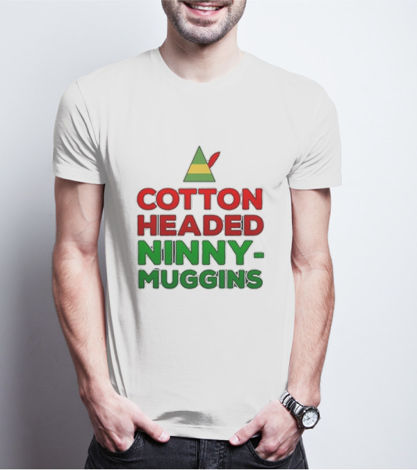 Cotton Headed Ninny-Muggins Christmas Elf Hat T-Shirt