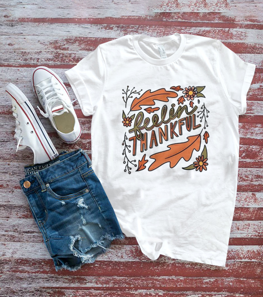 Feelin Thankful Autumn Leaves And Flowers T-Shirt