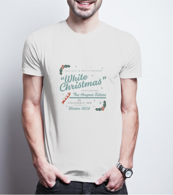 Wallace And Davis Present White Christmas Featuring The Haynes Sisters At The Columbia Inn Winter 1954 T-Shirt