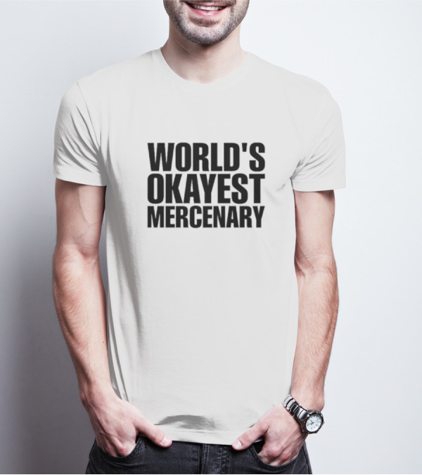 WORLD'S OKAYEST MERCENARY TEXT T-Shirt