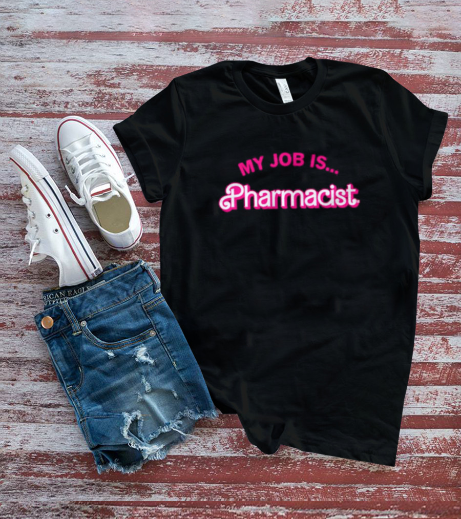 My Job Is Pharmacist Barbie T-Shirt