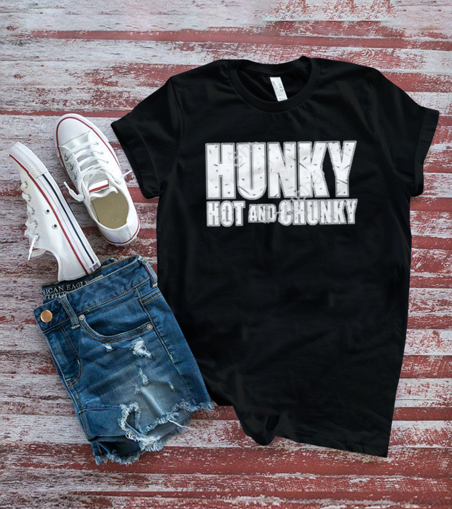 Hunky Hot And Chunky T-Shirt