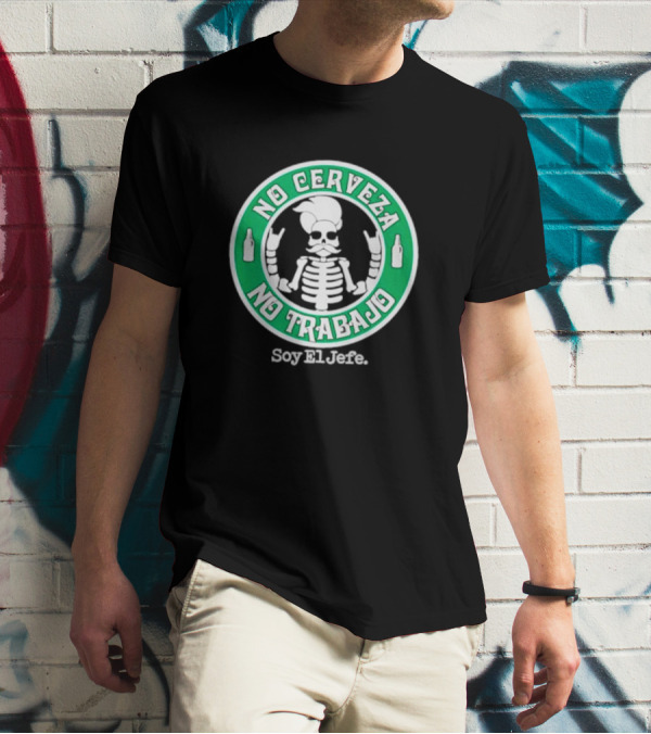 No Cerveza No Trabajo Soy El Jefe Skeleton T-Shirt