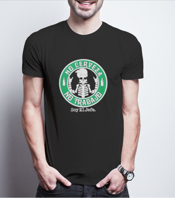 No Cerveza No Trabajo Soy El Jefe Skeleton T-Shirt