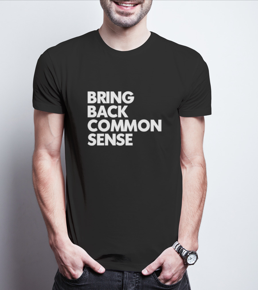 Bring Back Common Sense T-Shirt