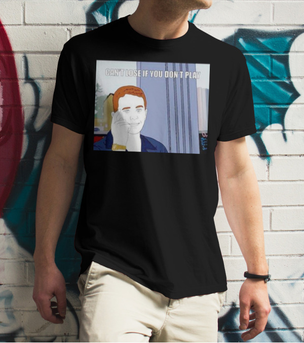 Can't Lose If You Don't Play Smart Thinking Meme T-Shirt