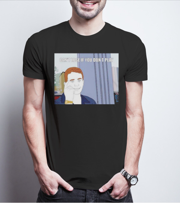 Can't Lose If You Don't Play Smart Thinking Meme T-Shirt