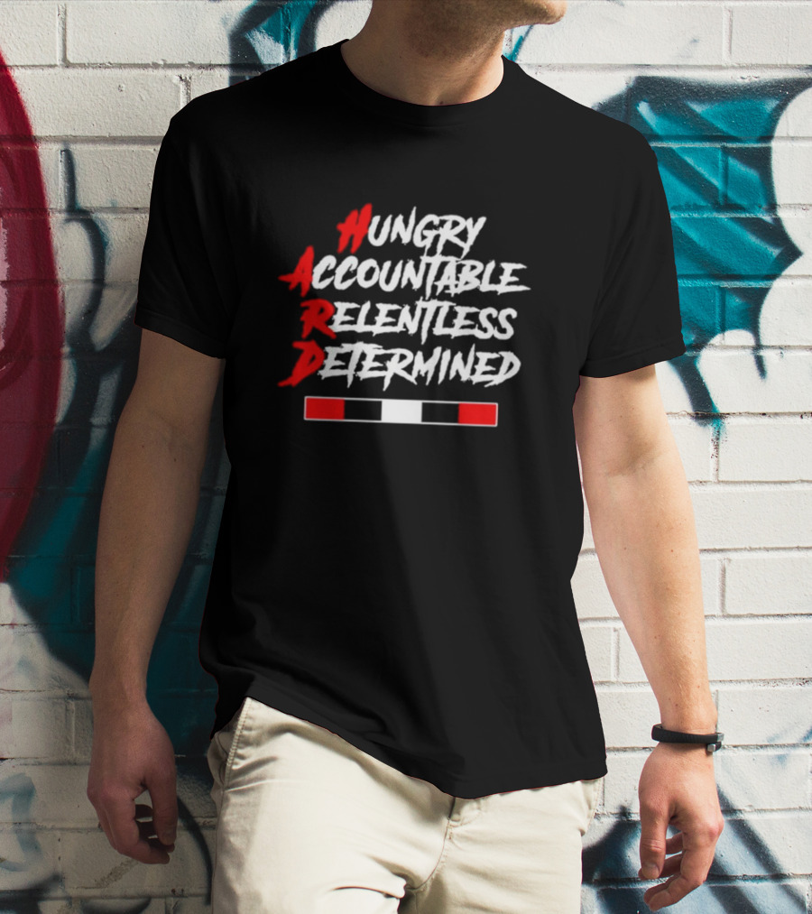 Hungry Accountable Relentless Determined Red White Black Bold Letters T-Shirt