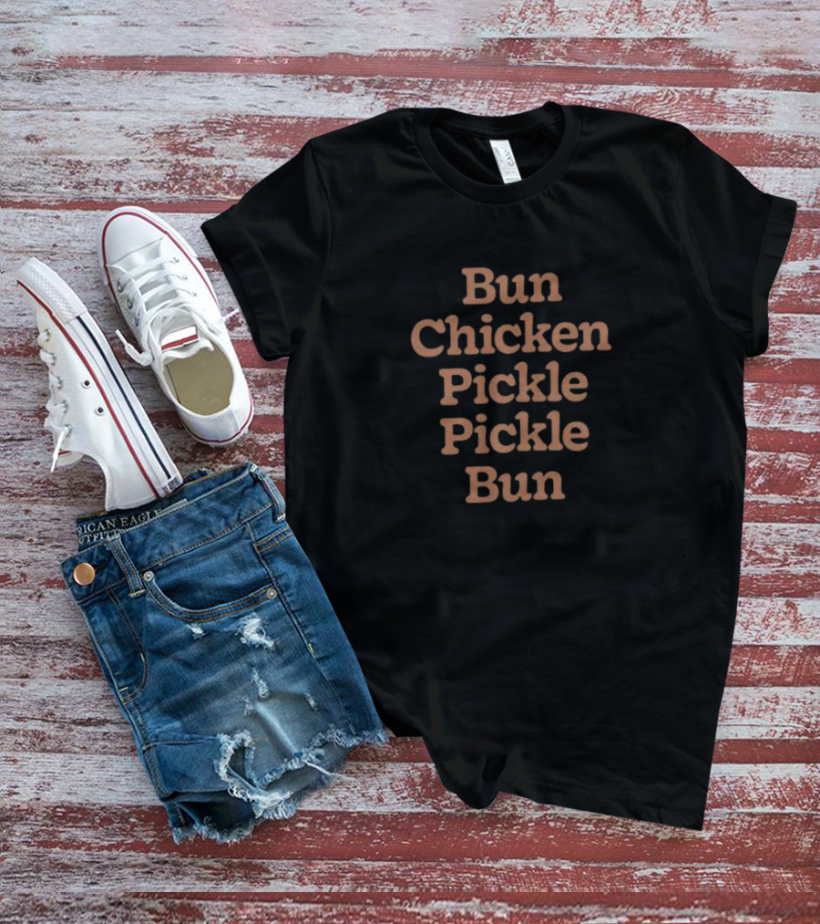 Bun Chicken Pickle Pickle Bun Stacked Text T-Shirt