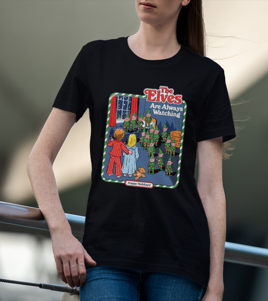The Elves Are Always Watching Happy Holidays T-Shirt