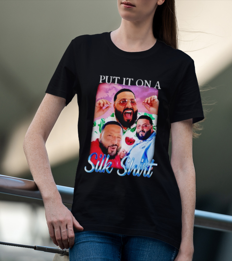 Put It On A Silk Shirt DJ Khaled T-Shirt