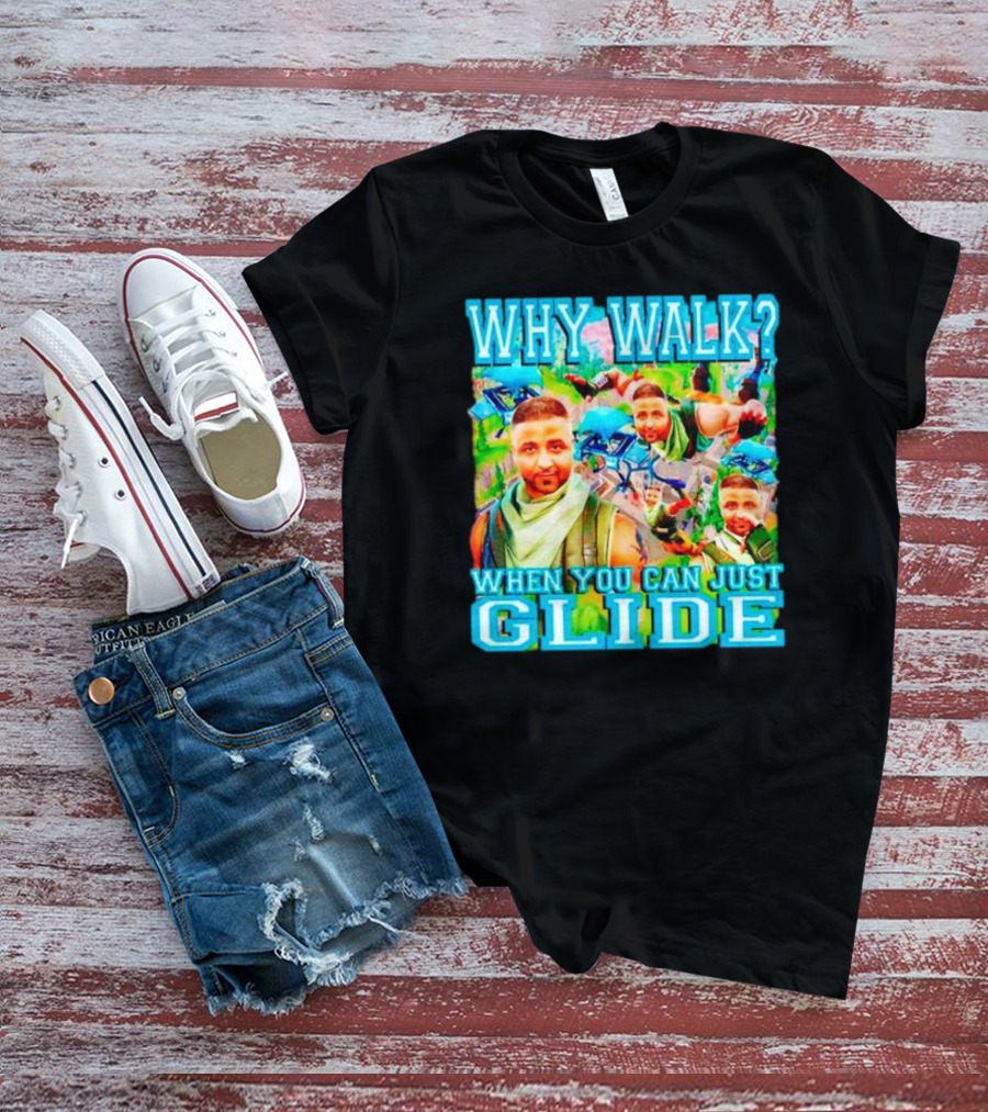 Why Walk When You Can Just Glide DJ Khaled Parody With Gaming T-Shirt