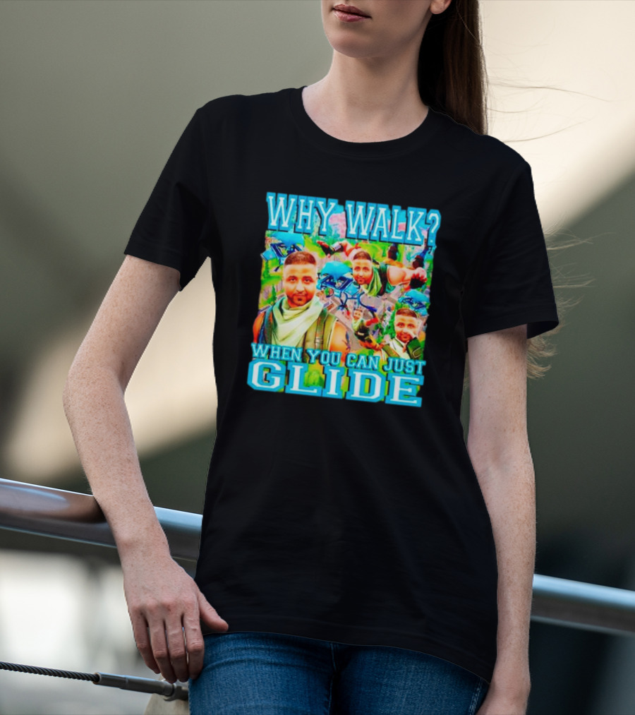 Why Walk When You Can Just Glide DJ Khaled Parody With Gaming T-Shirt