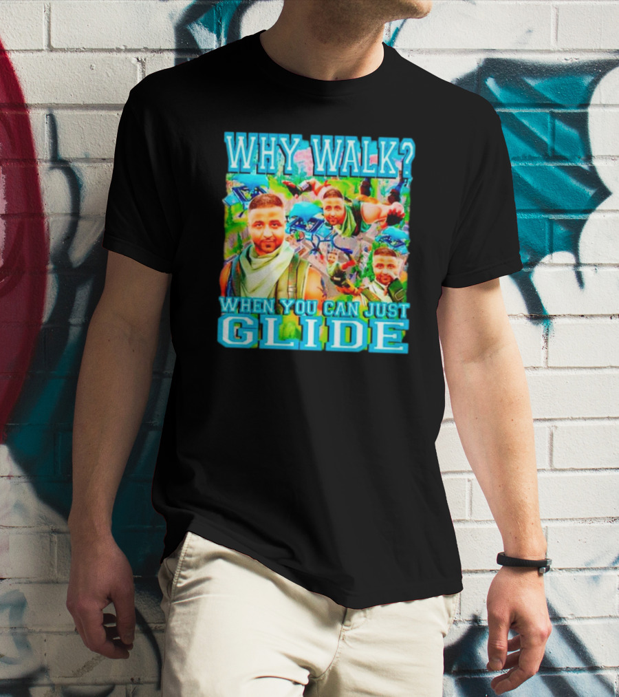 Why Walk When You Can Just Glide DJ Khaled Parody With Gaming T-Shirt
