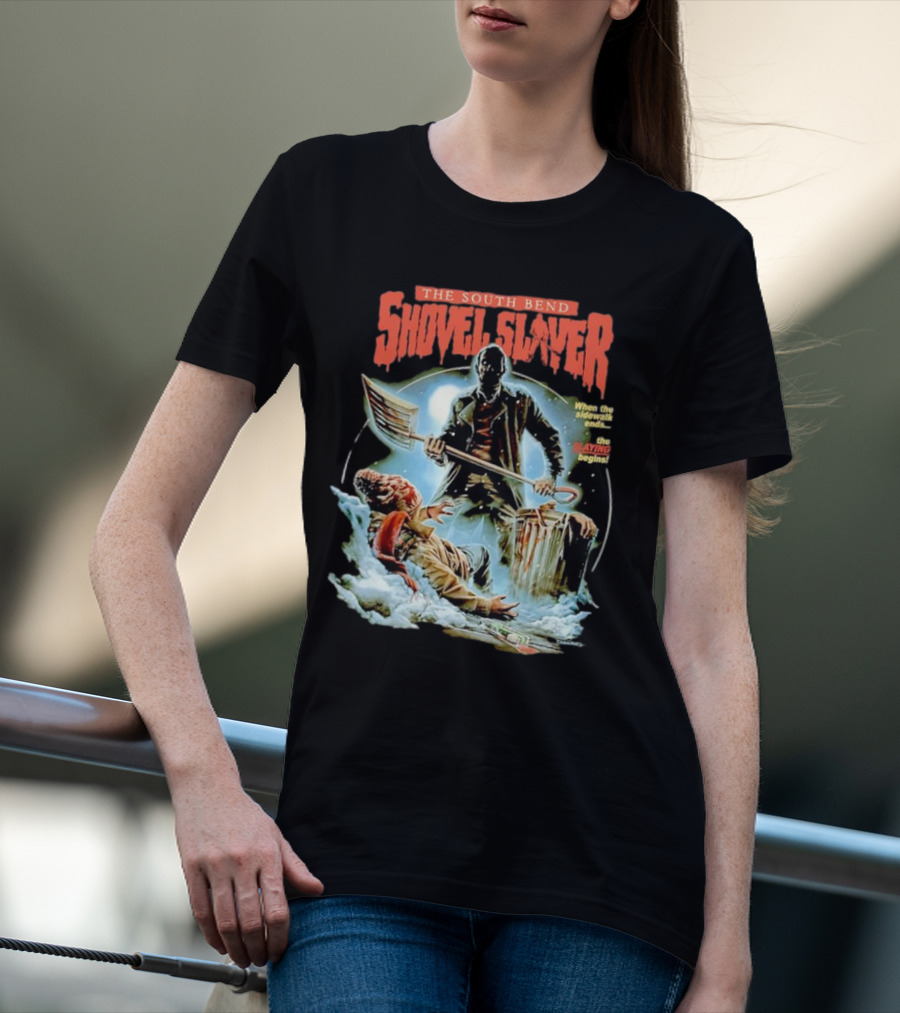 The South Bend Shovel Slayer When The Sidewalk Ends The Slaying Begins T-Shirt