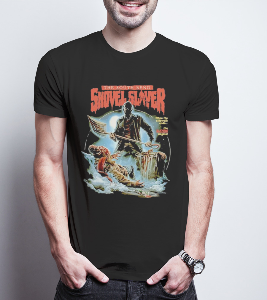 The South Bend Shovel Slayer When The Sidewalk Ends The Slaying Begins T-Shirt