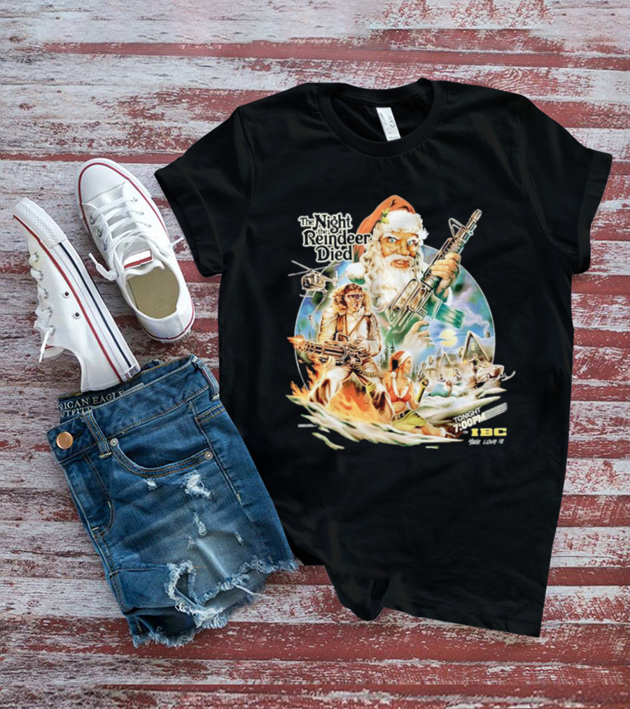 The Night The Reindeer Died Tonight 7:00 PM IBC T-Shirt