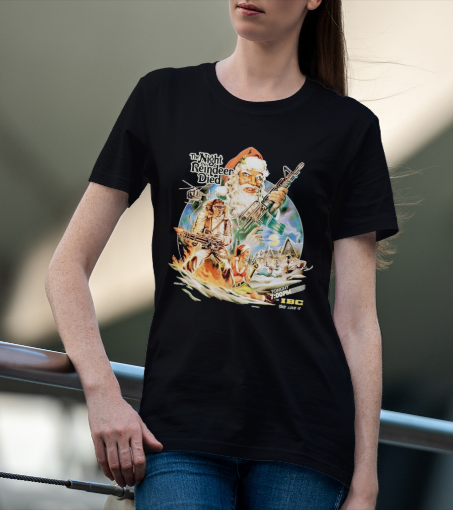 The Night The Reindeer Died Tonight 7:00 PM IBC T-Shirt