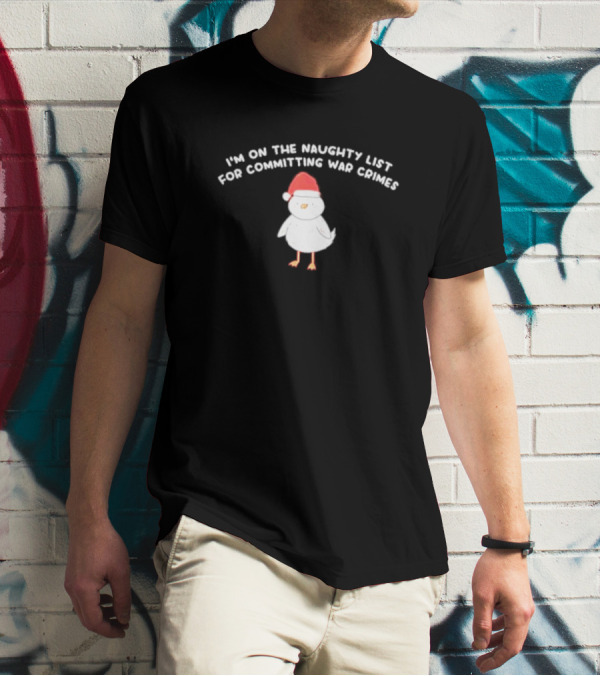 I'm On The Naughty List For Committing War Crimes Bird Santa T-Shirt