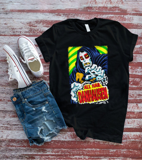 All Hail Danhausen Mysterious Comic Style T-Shirt