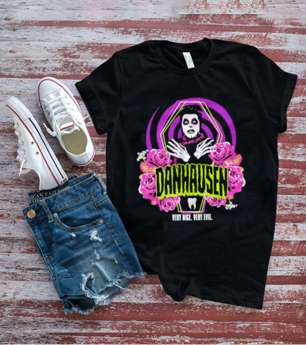 Danhausen Very Nice Very Evil Eternal Resthausen Roses T-Shirt