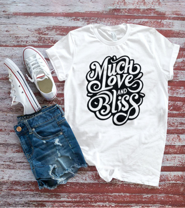 Much Love And Bliss Expressive Typography T-Shirt
