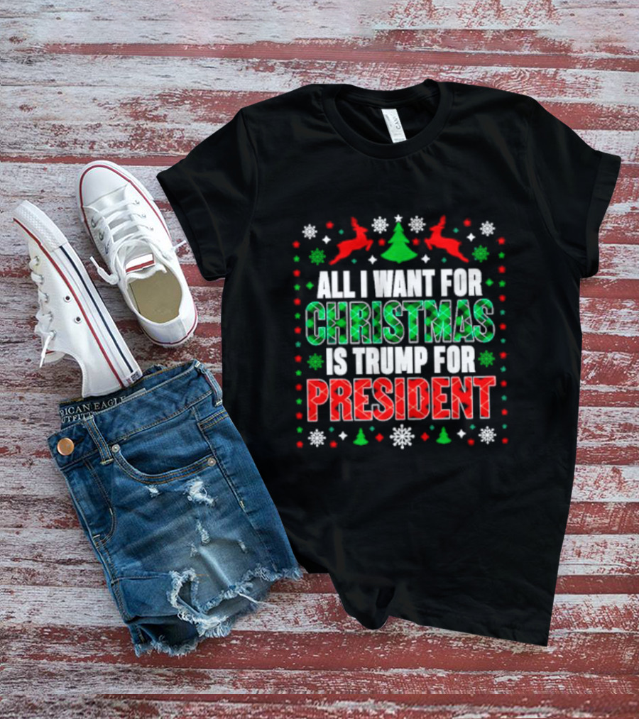 All I Want For Christmas Is Trump For President With Plaid And Holiday Symbols T-Shirt