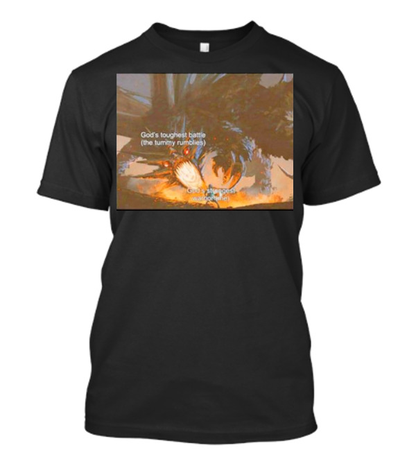 God's Toughest Battle The Tummy Rumblies God's Strongest Warrior Me Epic Scene T-Shirt