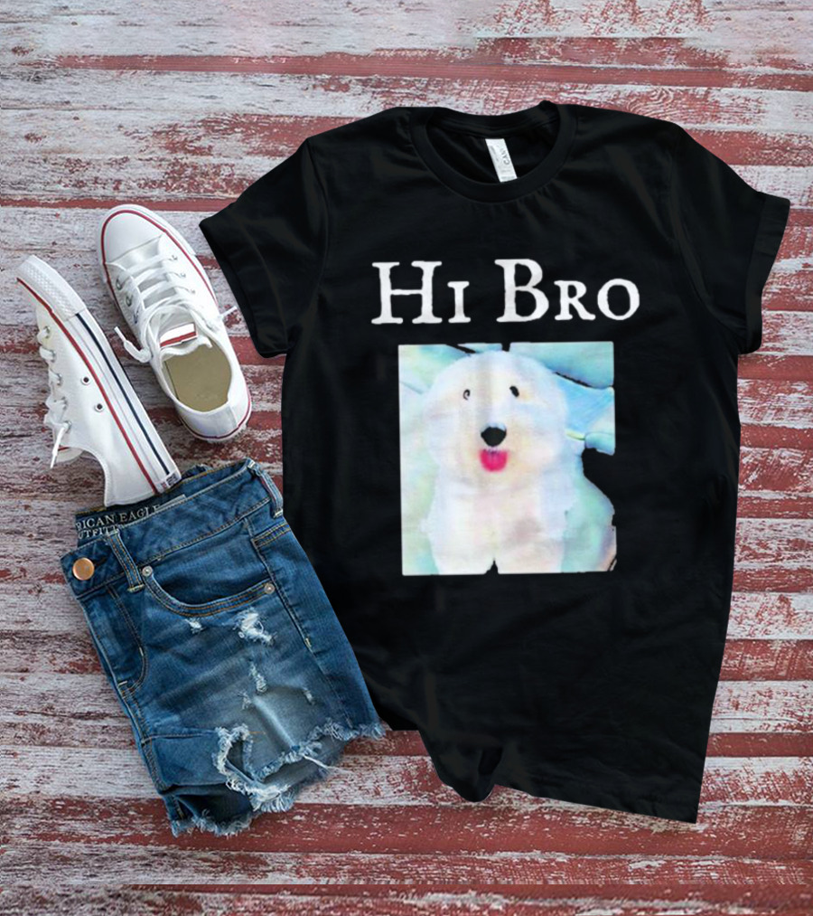 Hi Bro Fluffy Dog Image T-Shirt
