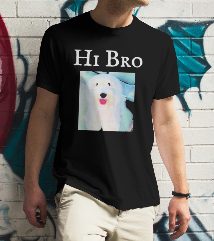 Hi Bro Fluffy Dog Image T-Shirt
