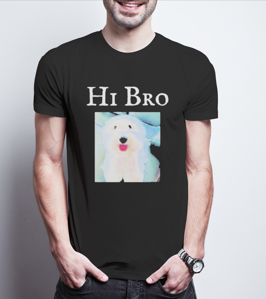 Hi Bro Fluffy Dog Image T-Shirt