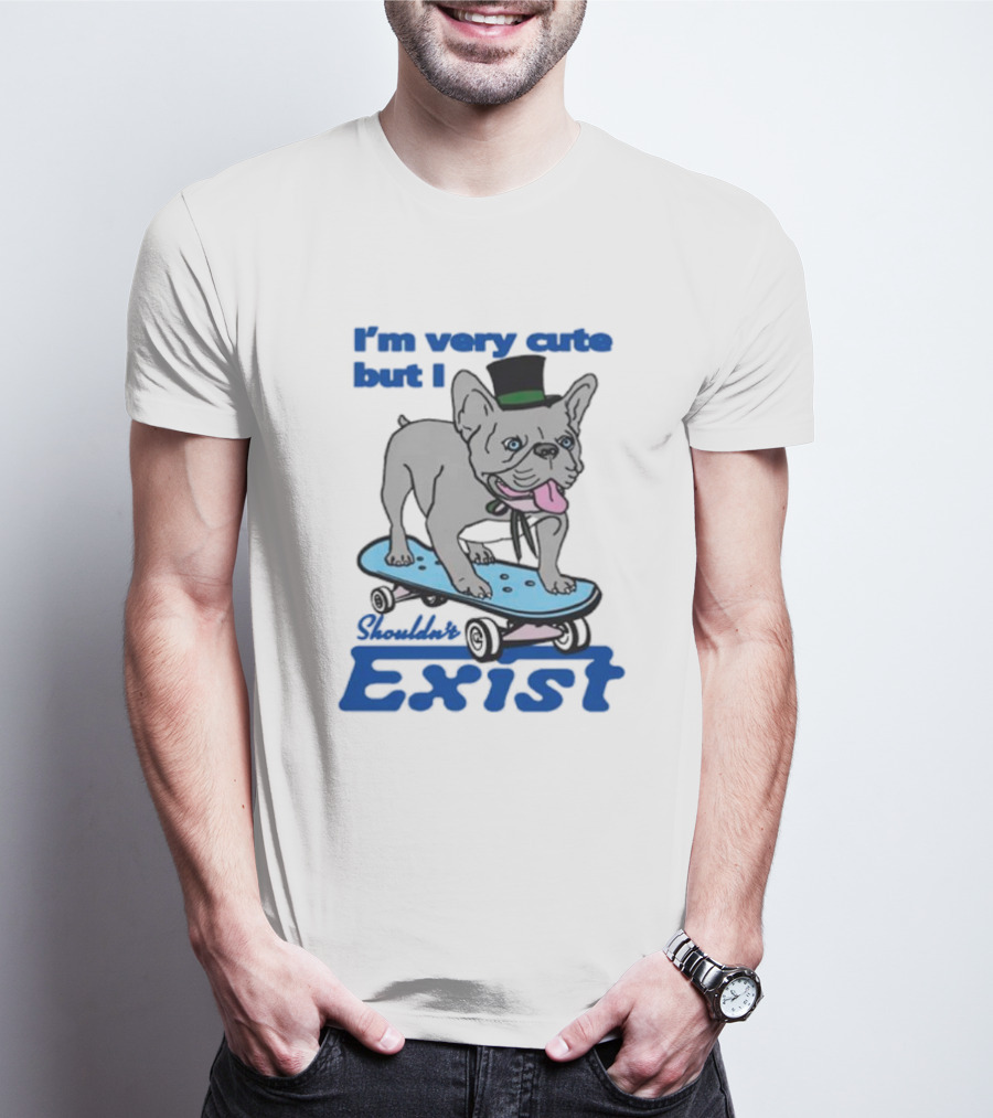 I’m Very Cute But I Shouldn’t Exist Skating Dog With Top Hat T-Shirt