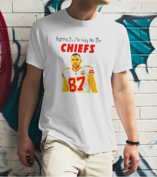 Karma Is The Guy On The Chiefs Travis Kelce 87 T-Shirt