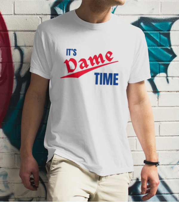 It's Dame Time Basketball Fan Catchphrase T-Shirt