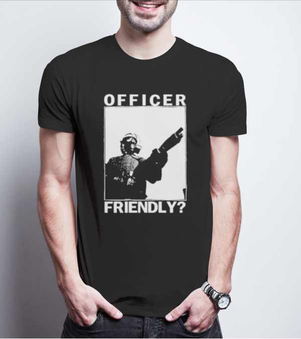 OFFICER FRIENDLY? T-Shirt