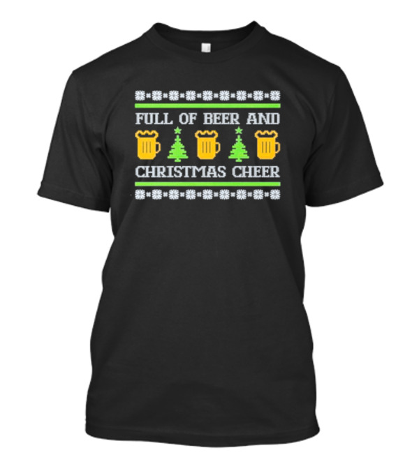 Full Of Beer And Christmas Cheer Ugly Sweater Pattern With Beer Mugs And Christmas Trees T-Shirt