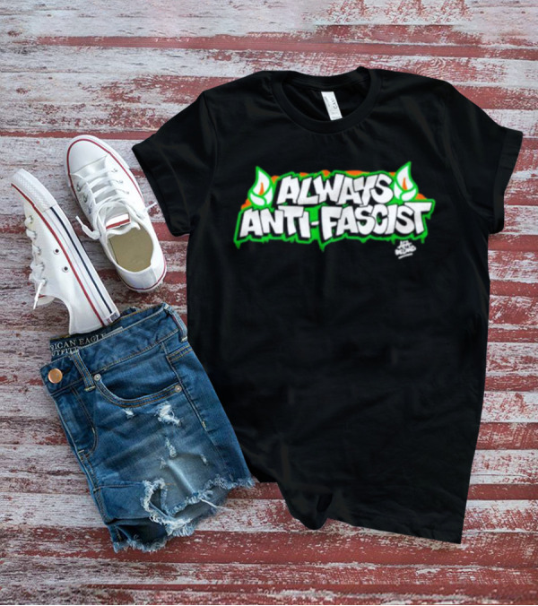 Always Anti-Fascist Street Art Style With Flames And Alex Aitchison Signature T-Shirt