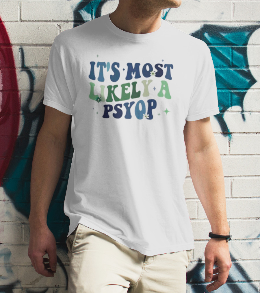It’s Most Likely A Psyop With Retro Text And Star Accents T-Shirt