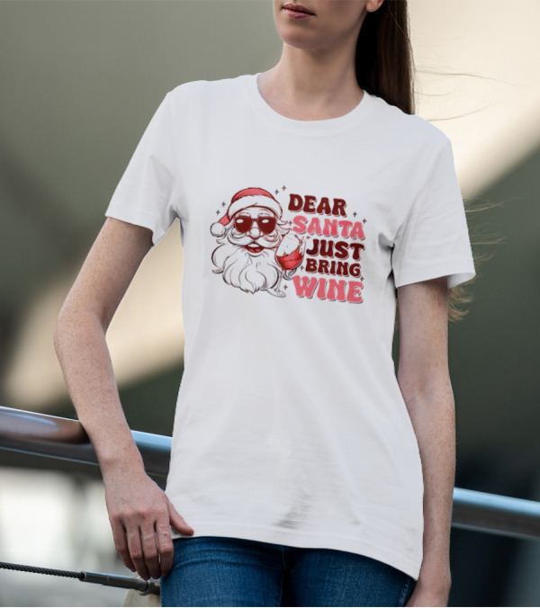 Dear Santa Just Bring Wine Funny Santa Christmas T-Shirt