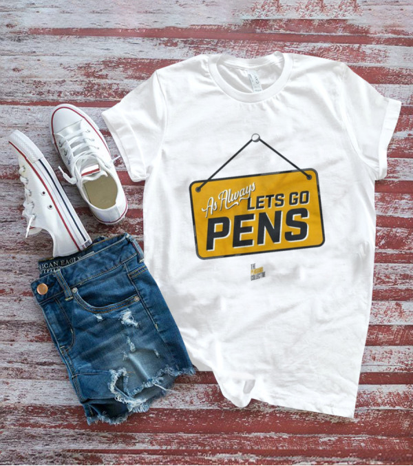 As Always Let's Go Pens Yellow Sign T-Shirt