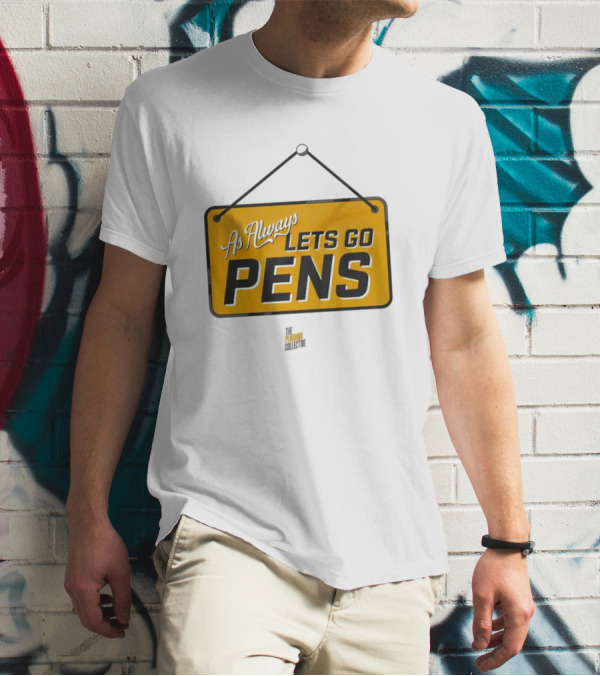 As Always Let's Go Pens Yellow Sign T-Shirt