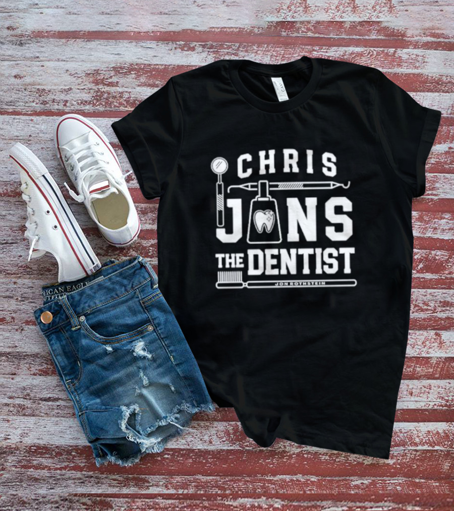 Chris Jans The Dentist Jon Rothstein Toothbrush Dental Tools T-Shirt